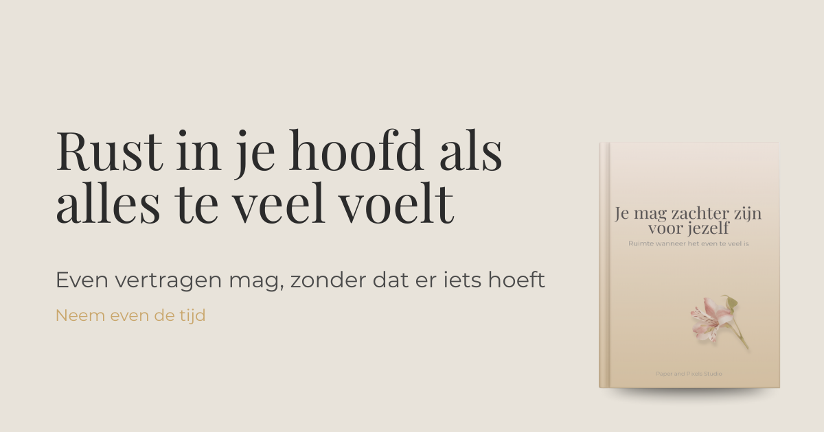 Je mag zachter zijn voor jezelf – Paper and Pixels Studio